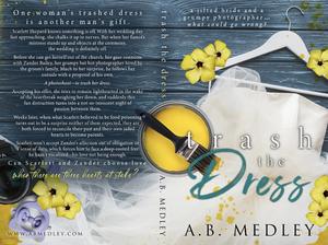 Trash the Dress by A.B. Medley
