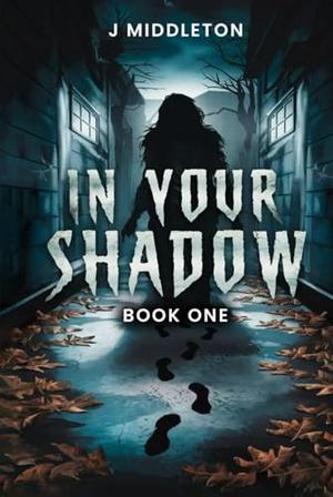 IN YOUR SHADOW by J Middleton, Hemingway Publishers