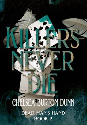 Killers Never Die by Chelsea Burton Dunn