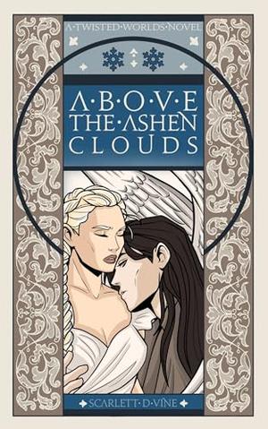 Above the Ashen Clouds by Scarlett D. Vine