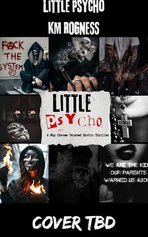 Little Psycho by K.M. Rogness