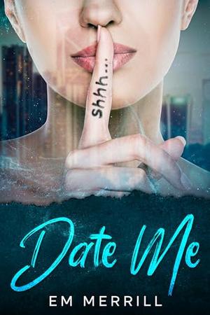 Date Me by EM Merrill