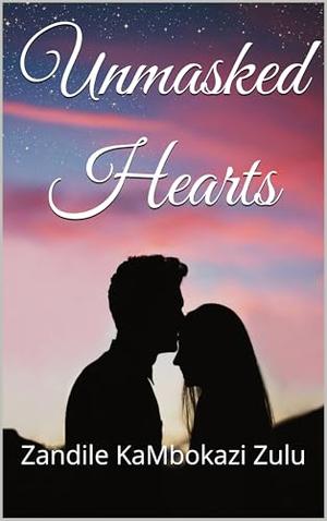 Unmasked Hearts by Zandile KaMbokazi Zulu