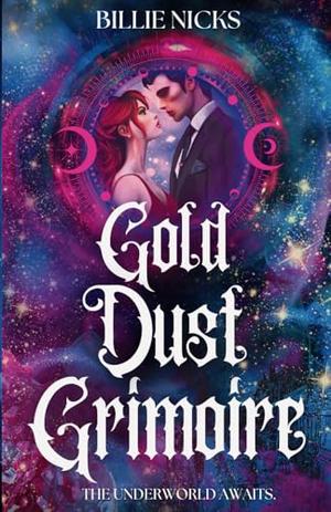 Gold Dust Grimoire: A Mythological Paranormal Romance by Billie Nicks