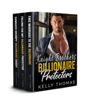 Knight Brothers Billionaire Protectors Collection: 3-in-1 box set - Opposites Attract Forced Proximity Romance by Kelly Thomas