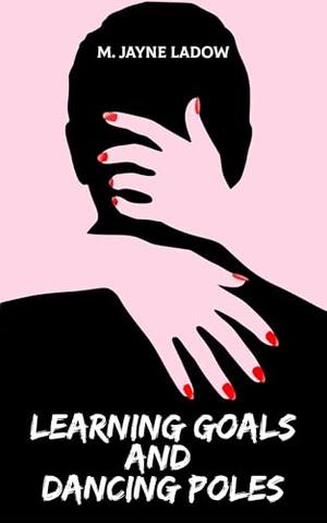 Learning Goals and Dancing Poles: Book Two of the Marchfield Middle Series by M. Jayne LaDow
