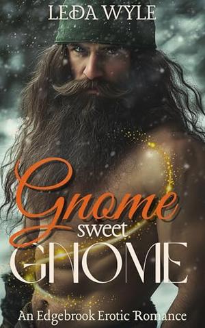 Gnome Sweet Gnome: A Monster Erotic Romance by Leda Wyle