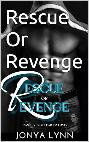 Rescue Or Revenge by Jonya Lynn