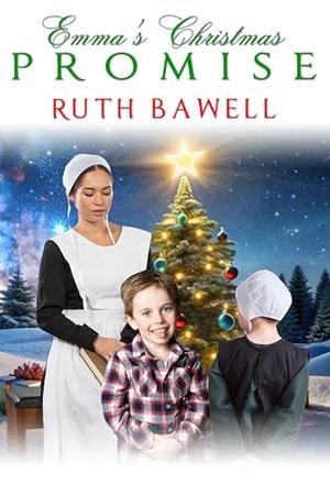 Emma’s Christmas Promise: Amish Romance by Ruth Bawell