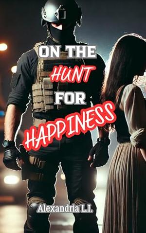On the HUNT for HAPPINESS by Alexandria L. I.