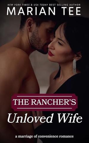 The Rancher's Unloved Wife by Marian Tee
