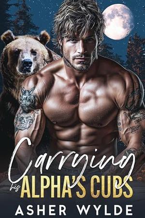 Carrying His Alpha's Cubs by Asher Wylde