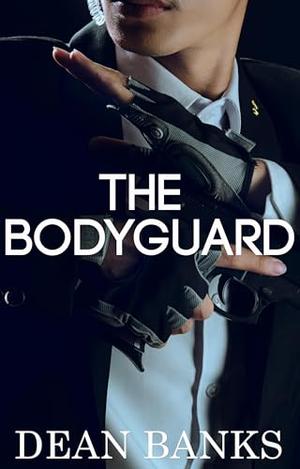 The Bodyguard by Dean Banks