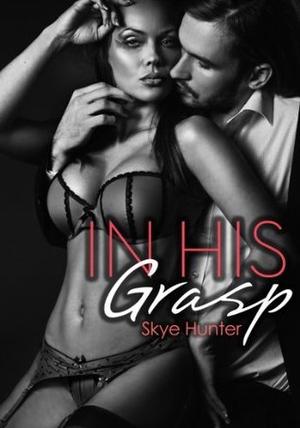 In His Grasp by Skye Hunter
