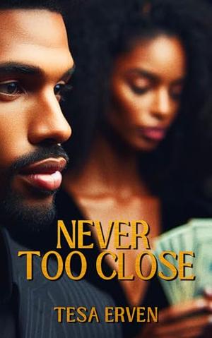 Never Too Close by Tesa Erven