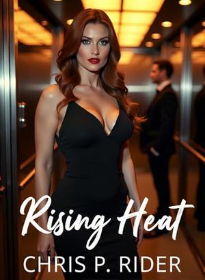 Rising Heat: Trapped with My Professional Rival by Chris P. Rider