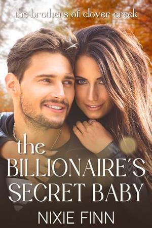 The Billionaire's Secret Baby by Nixie Finn