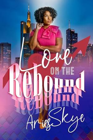 Love on the Rebound by Aries Skye