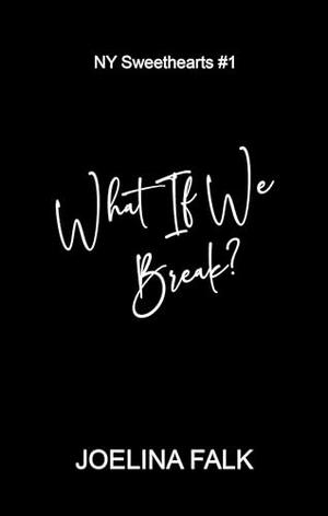 What If We Break? by Joelina Falk