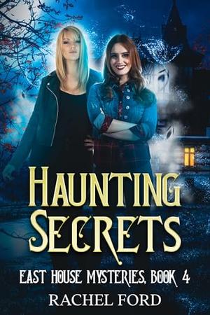 Haunting Secrets by Rachel Ford
