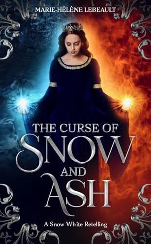 A Curse of Snow and Ash by Marie-Hélène Lebeault