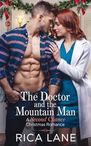 The Doctor and The Mountain Man: A Second Chance Christmas Romance Short Story by Rica Lane