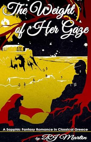 The Weight of Her Gaze by RJ Martin