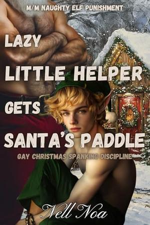 Lazy Little Helper Gets Santa’s Paddle: M/M Christmas Elf Spanking Punishment by Nell Noa
