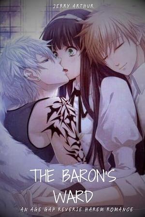 The Baron’s Ward: An Age Gap Reverse Harem Romance by Jerry Arthur