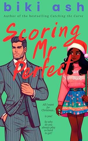 Scoring Mr Perfect by Biki Ash, Ash Baron