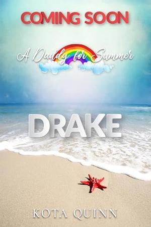 A Daddy For Summer: Drake by Kota Quinn