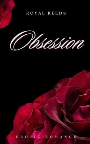 Obsession: Erotic Romance by Royal Reeds