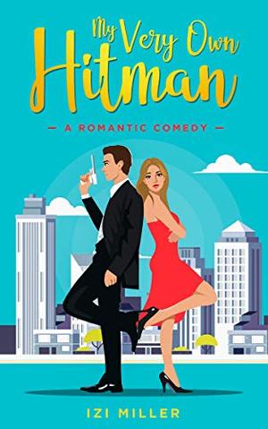 My Very Own Hitman: a sweet suspense novel by Elizabeth Watson, Izi Miller