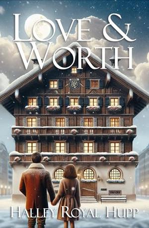 Love & Worth by Halley Royal Hupp
