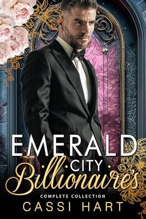 Emerald City Billionaire's : Complete Collection by Cassi Hart