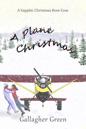 A Plane Christmas: A Sapphic Christmas Rom-Com by Gallagher Green