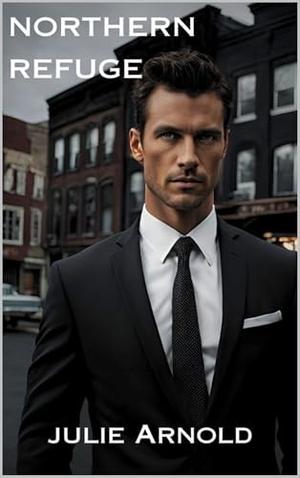 Northern Refuge: Christian Romantic Suspense by Julie Arnold