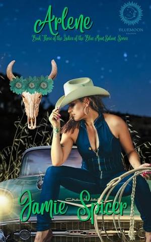 Arlene: Book Three of the Ladies of the Bluemoon Saloon Series by Jamie Spicer