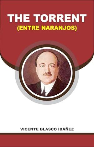 The Torrent by Vicente Blasco Ibáñez