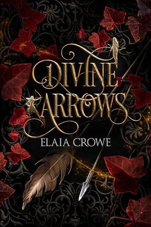 Divine Arrows by Elaia Crowe