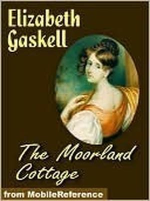 The Moorland Cottage And Other Stories by Elizabeth Gaskell