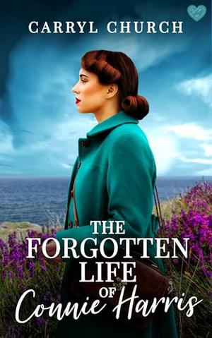 The Forgotten Life of Connie Harris by Carryl Church