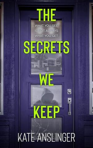 The Secrets We Keep by Kate Anslinger
