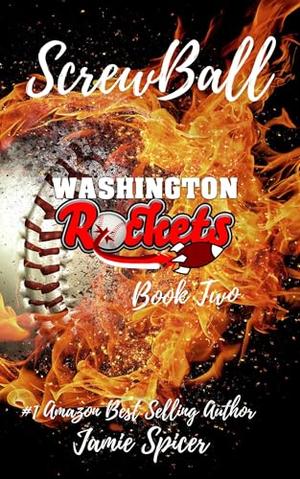 Screwball : Book Two in the Washington Rockets Series by Jamie Spicer
