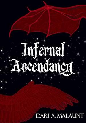Infernal Ascendancy by Dari A. Malaunt