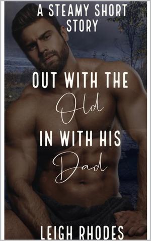 Out with the Old in with his Dad by Leigh Rhodes