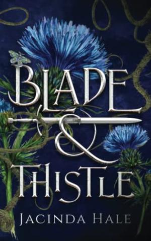 Blade and Thistle by Jacinda Hale
