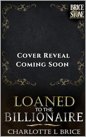 Loaned to the Billionaire: Billionaire's Boy SHORTS by Charlotte L Brice