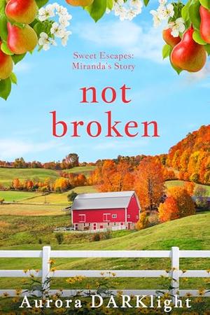 not broken: Miranda's Story by Aurora Darklight