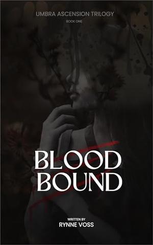 BloodBound: Umbra Ascension Trilogy by Rynne Voss